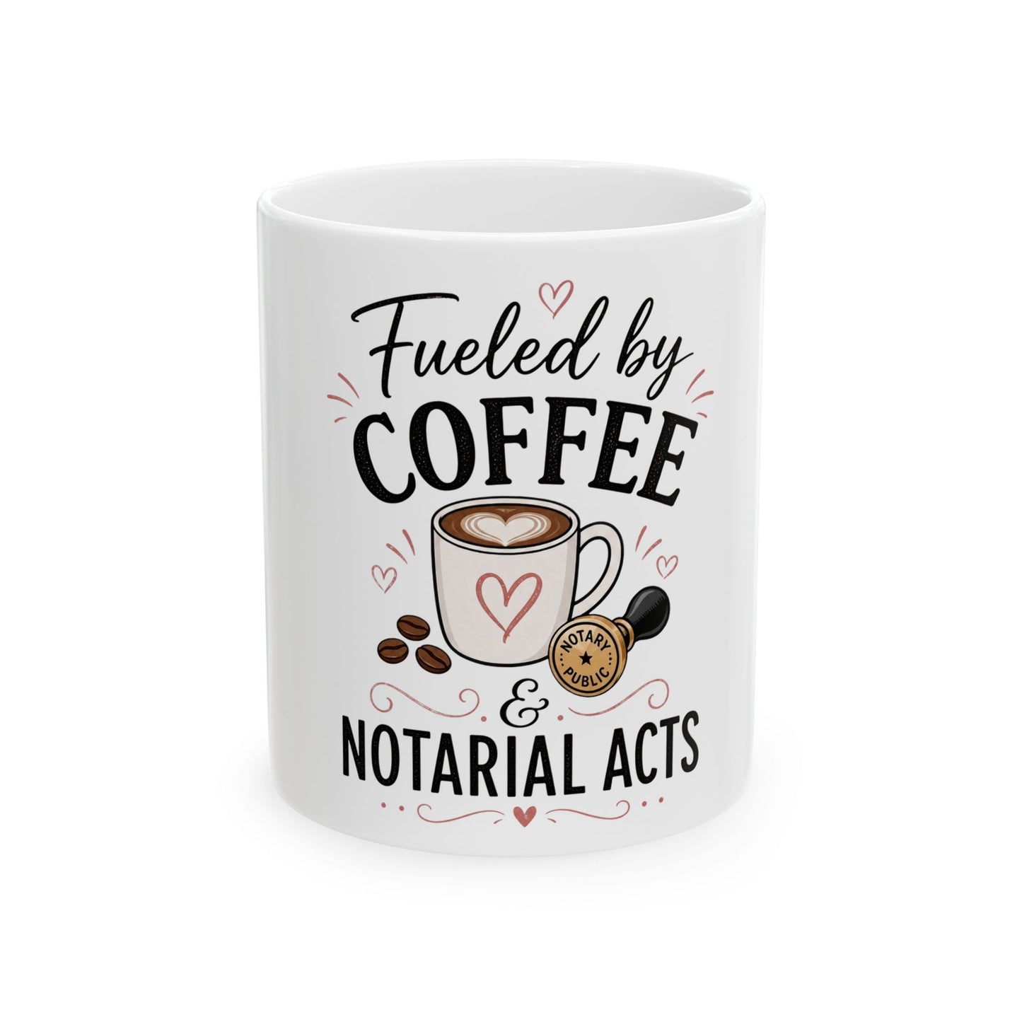 Fueled by Coffee & Notarial Acts Ceramic Mug — Funny Notary Coffee Cup (11oz/15oz)