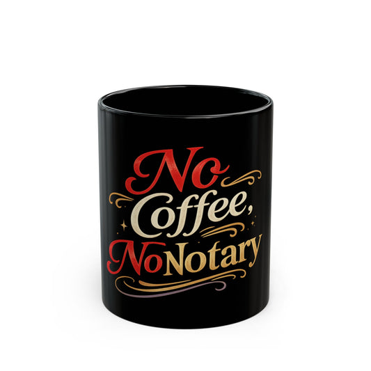 No Coffee, No Notary Black Coffee Mug – Funny Notary Gift (11oz & 15oz)